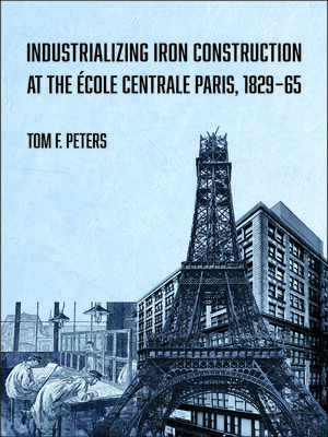 cover image of Industrializing Iron Construction at the École Centrale Paris, 1829–1865